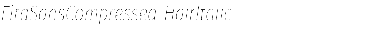 FiraSansCompressed-HairItalic.otf